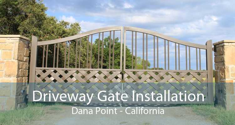 Driveway Gate Installation Dana Point - California