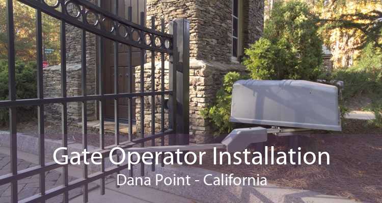 Gate Operator Installation Dana Point - California