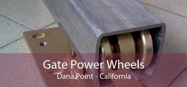 Gate Power Wheels Dana Point - California