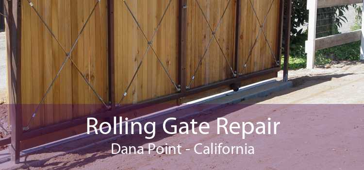 Rolling Gate Repair Dana Point - California